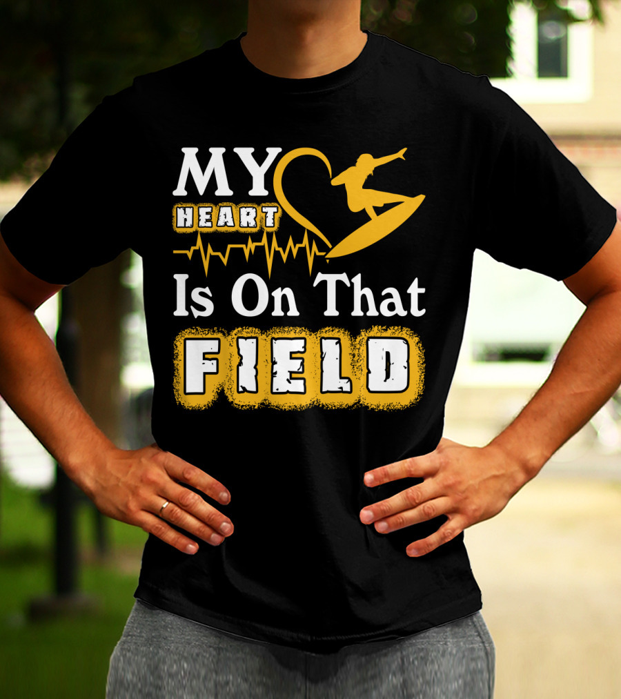 My Heart Surfing Is On That Field T-Shirt