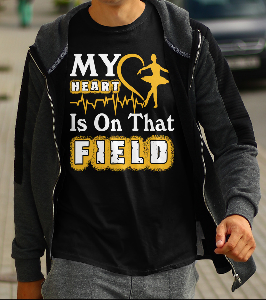 My Heart Is On That Field Ballet Dancer With Heartbeat T-Shirt