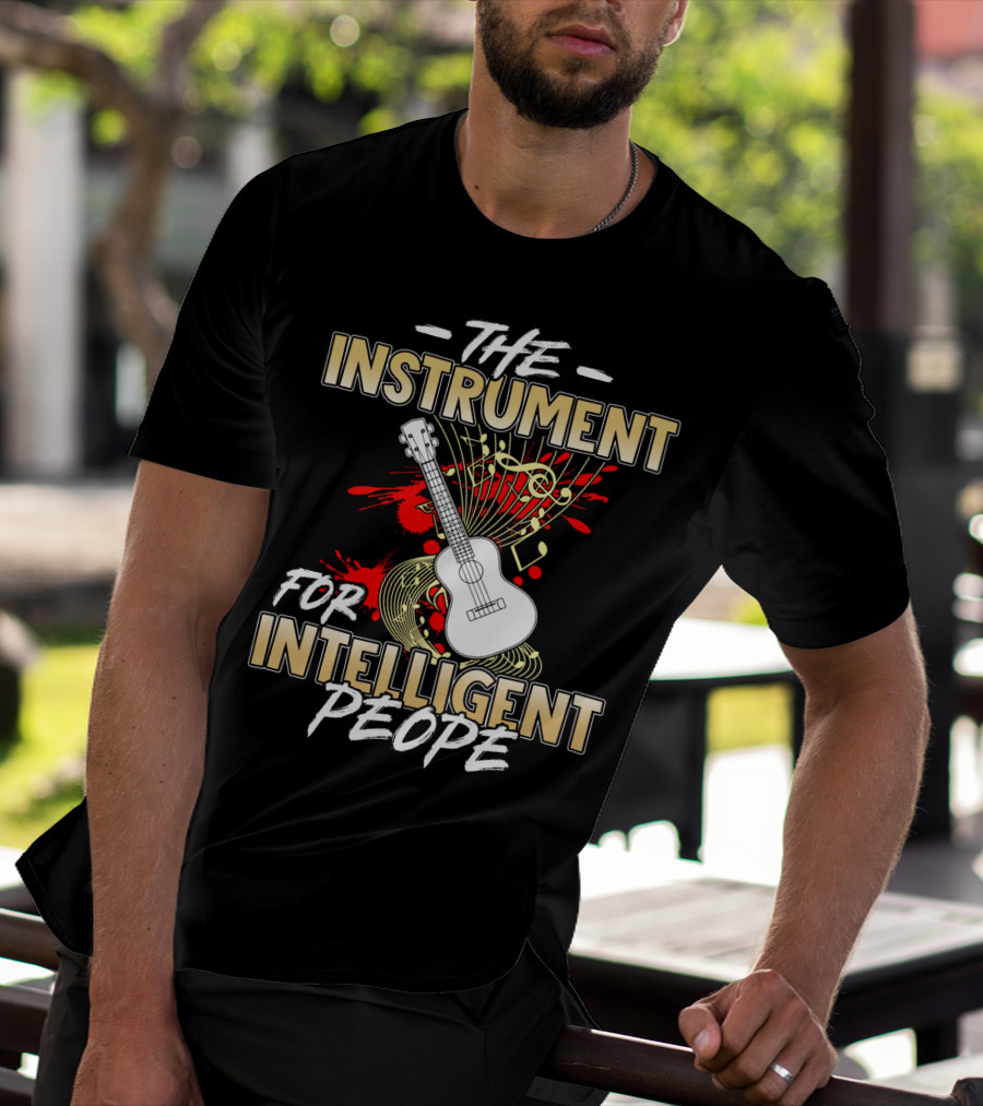 The Instrument For Intelligent People Ukulele T-Shirt