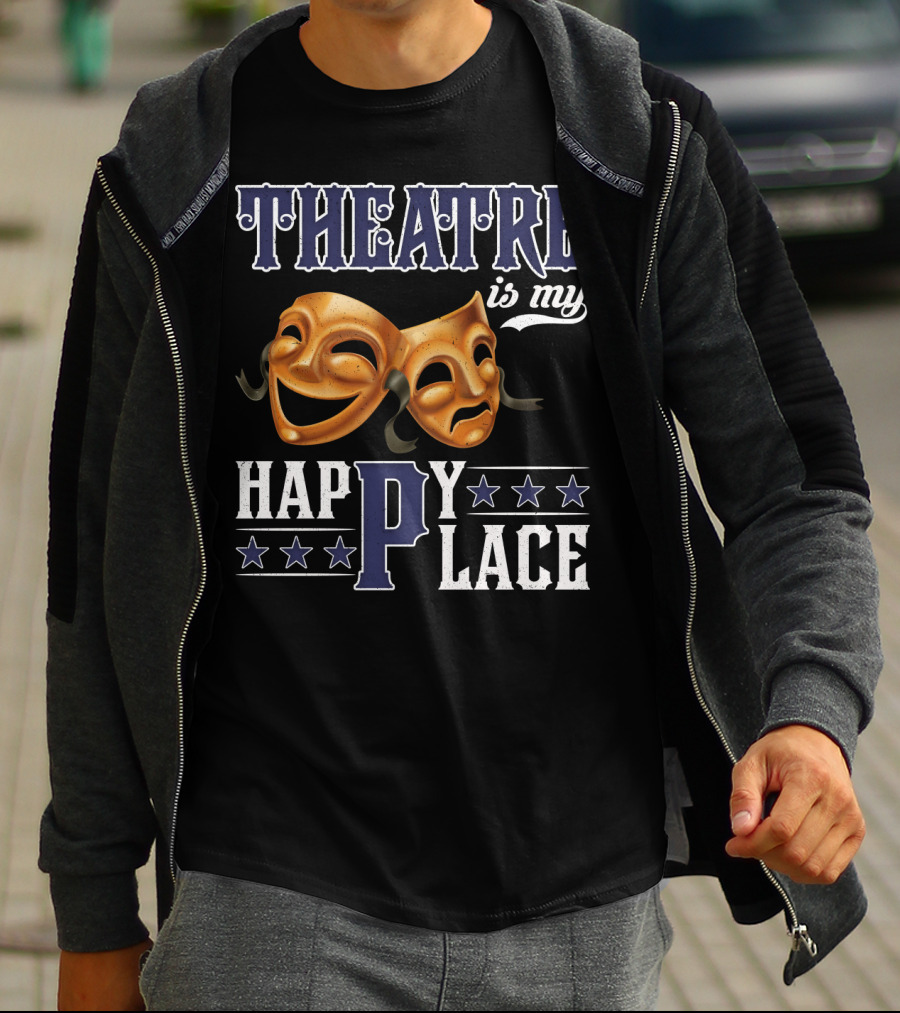THEATRE IS MY HAPPY PLACE Comedy Tragedy Masks T-Shirt