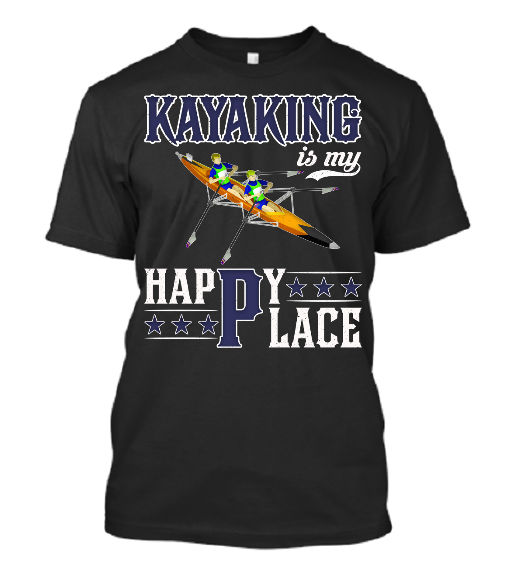 KAYAKING IS MY HAPPY PLACE Fun Fitness Outdoor Water Adventure T-Shirt