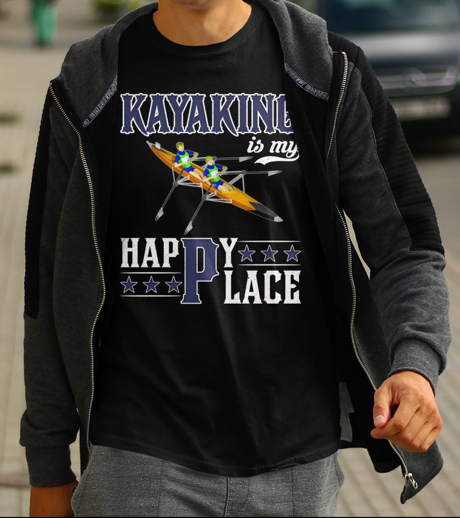 KAYAKING IS MY HAPPY PLACE Fun Fitness Outdoor Water Adventure T-Shirt