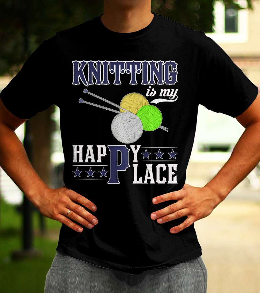 Knitting Is My Happy Place With Yarn Balls And Knitting Needles T-Shirt