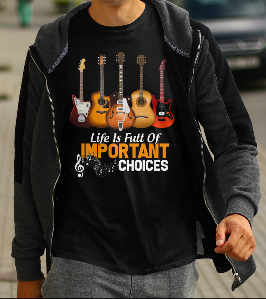 Life Is Full Of Important Choices Funny Musical Guitars T-Shirt