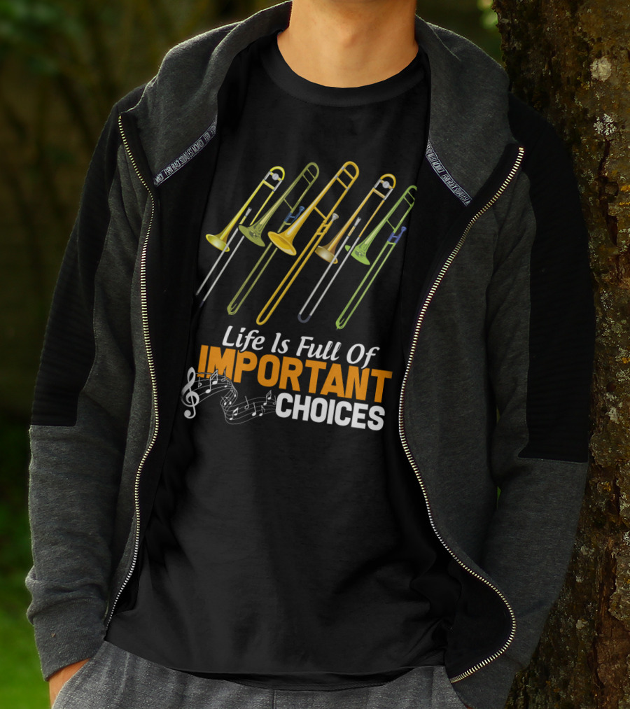 Life Is Full Of Important Choices Trombone Musical Humor T-Shirt