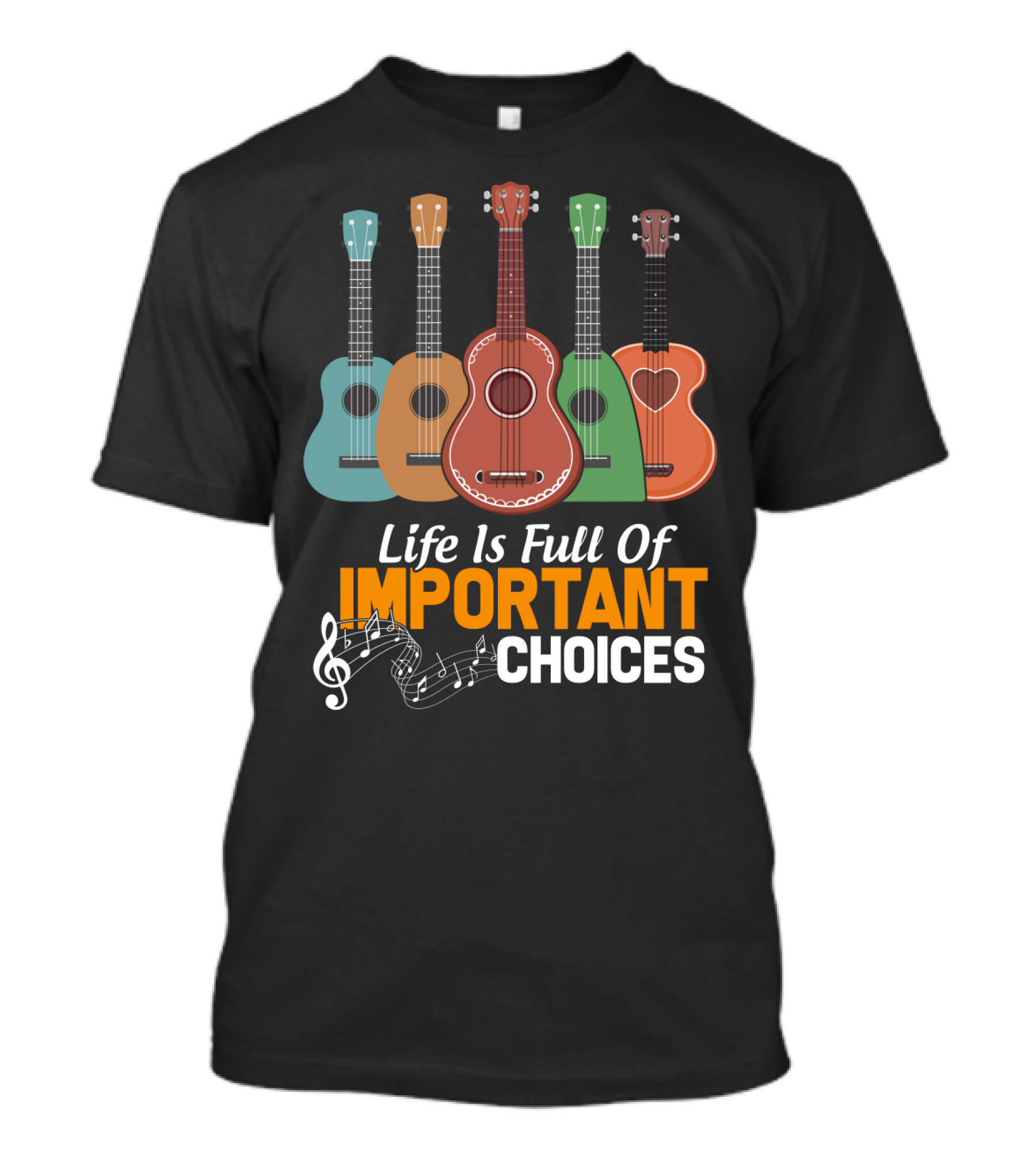 Life Is Full Of Important Choices Musical Ukulele Collection T-Shirt