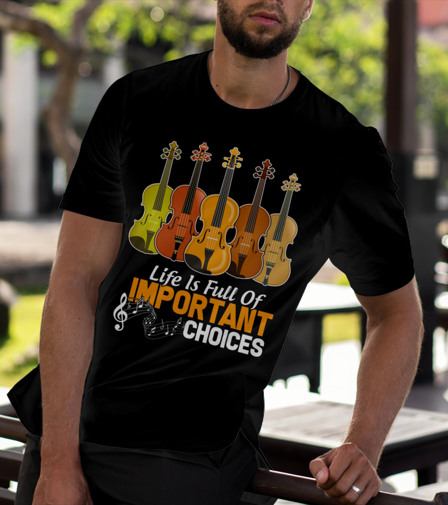 Life Is Full Of Important Choices Funny Viola Musical Notes Quintet T-Shirt