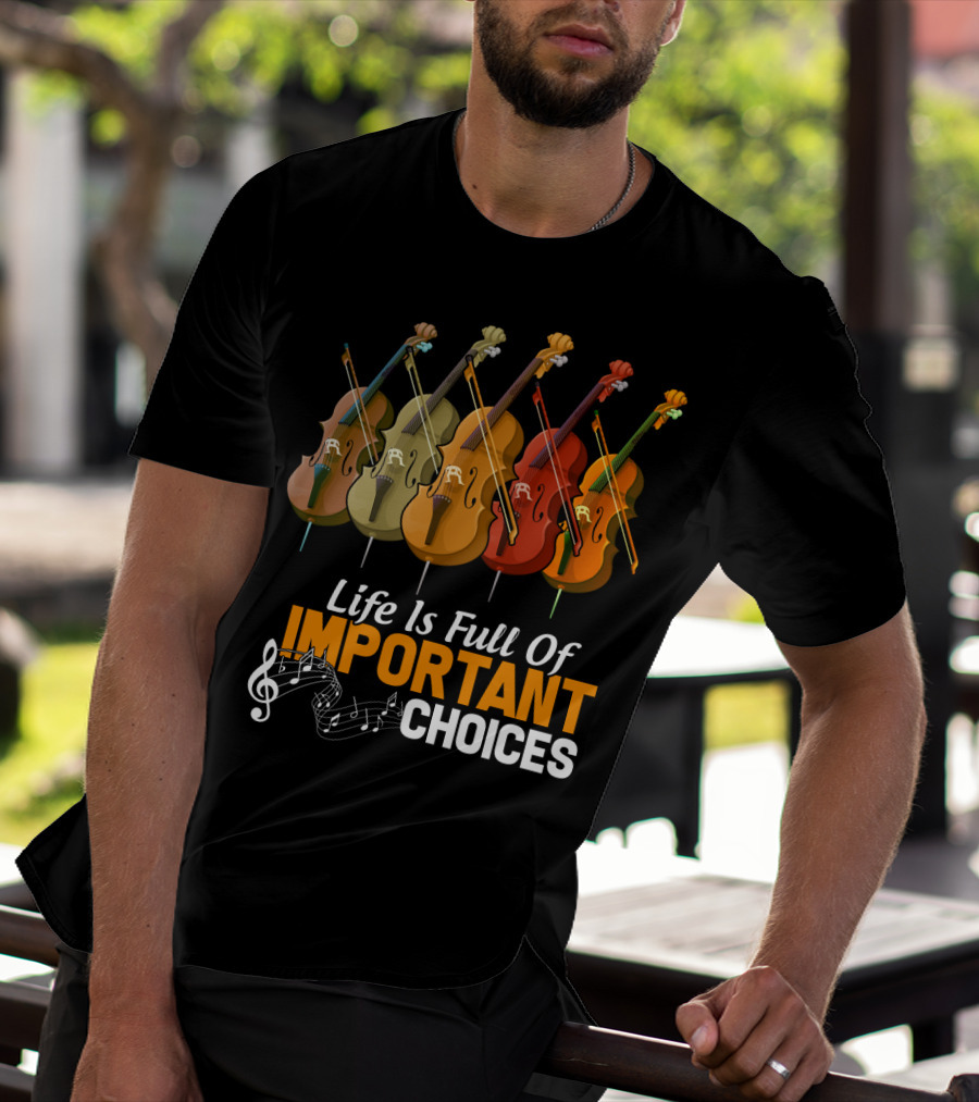 Life Is Full Of Important Choices Colorful Cello Music Notes T-Shirt