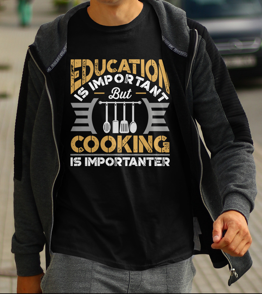 Education Is Important But Cooking Is Importanter With Hanging Utensils T-Shirt