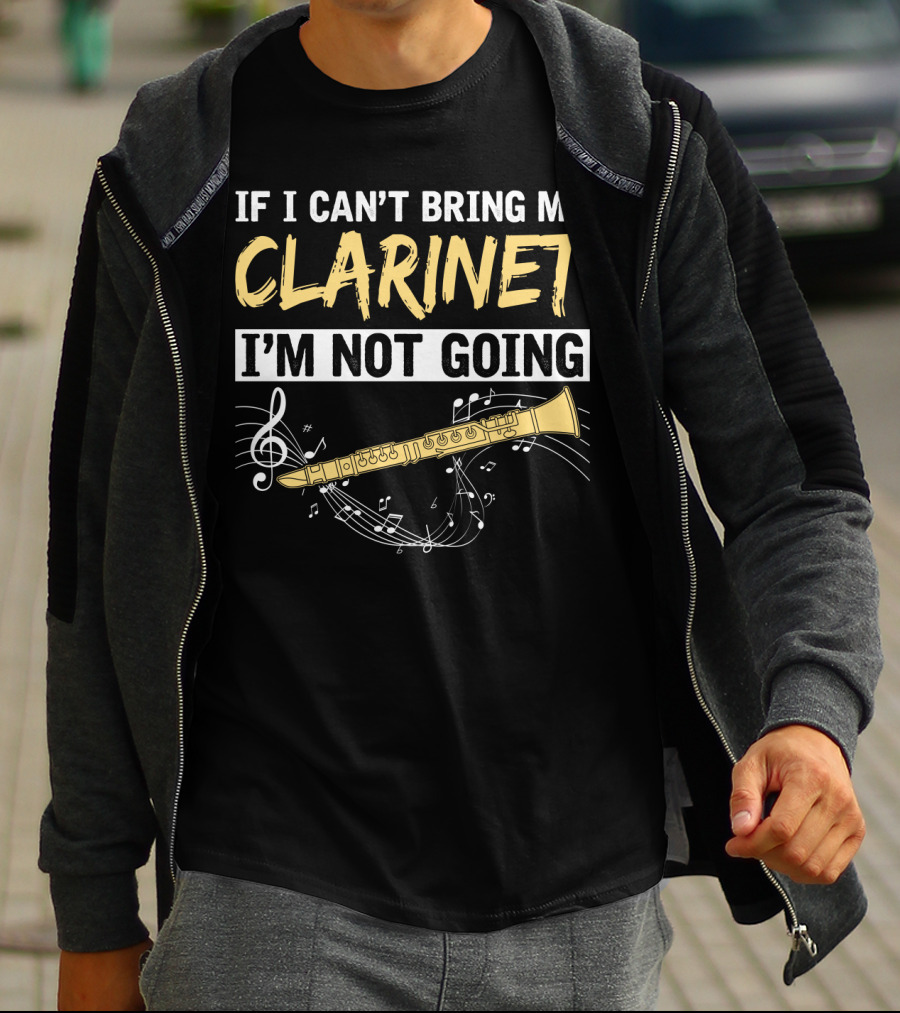 If I Can't Bring My Clarinet I'm Not Going Musical Notes And Clarinet T-Shirt