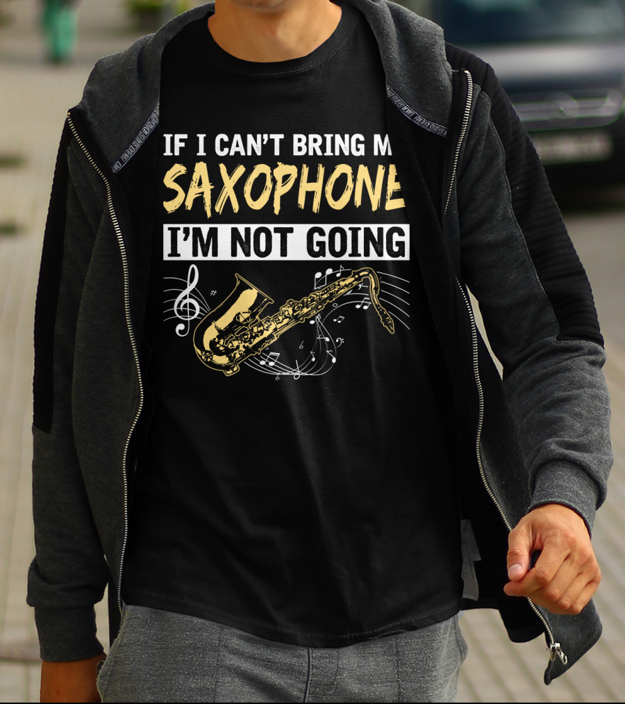 If I Can't Bring My Saxophone I'm Not Going Musical Notes T-Shirt