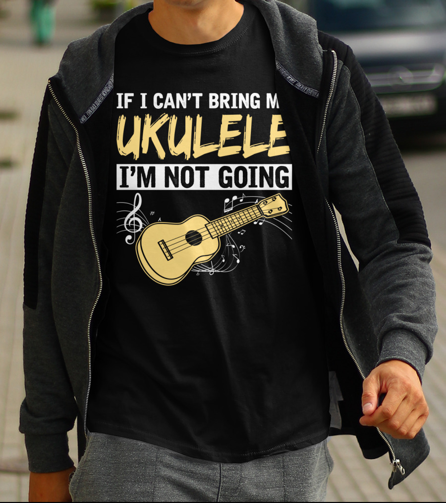 If I Can't Bring My Ukulele I'm Not Going Ukulele Musical Notes T-Shirt