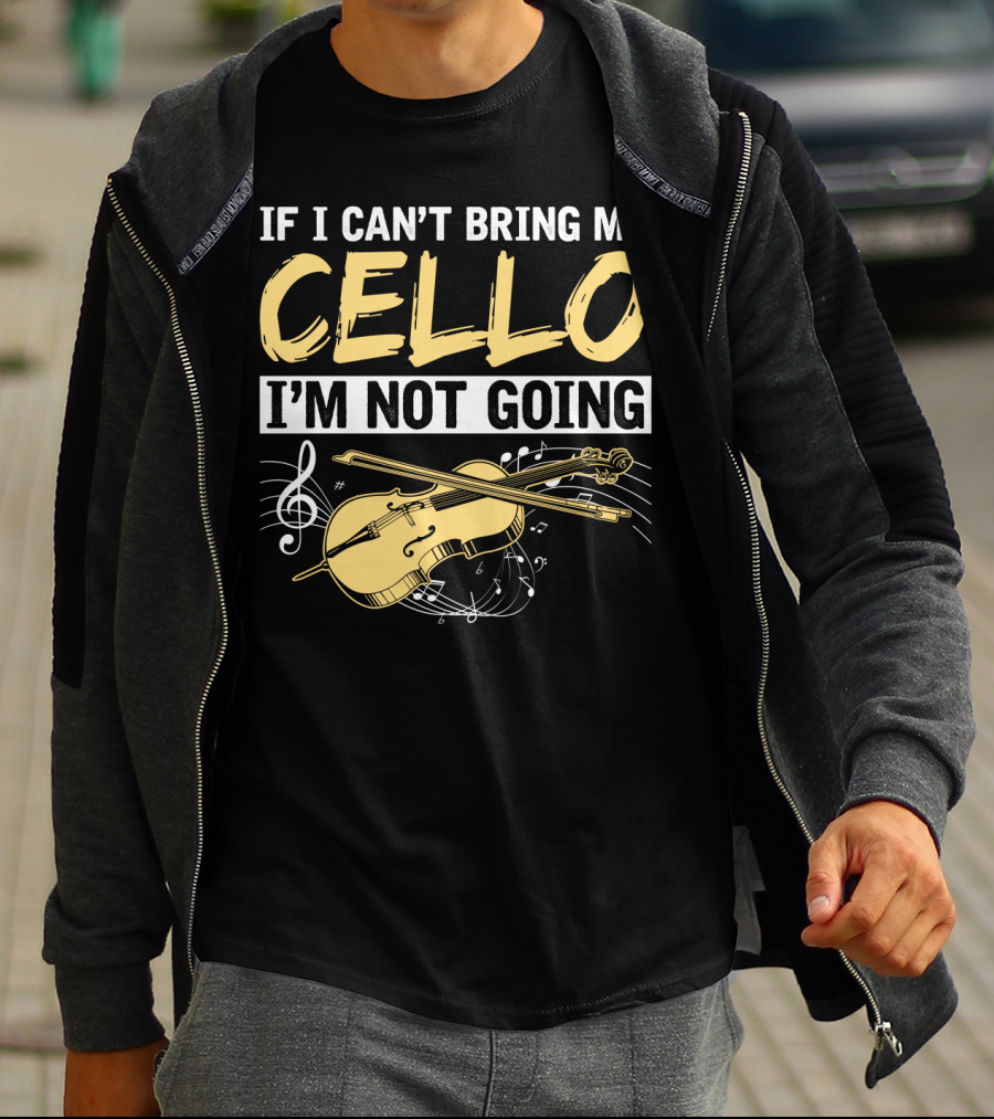 If I Can't Bring My Cello I'm Not Going Cello Musical Notes T-Shirt
