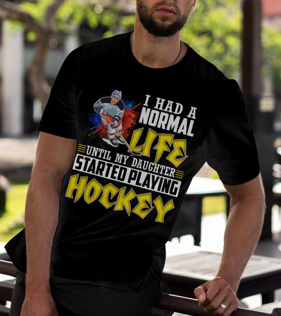 I Had A Normal Life Until My Daughter Started Playing Hockey Colorful Dynamic Hockey Player T-Shirt