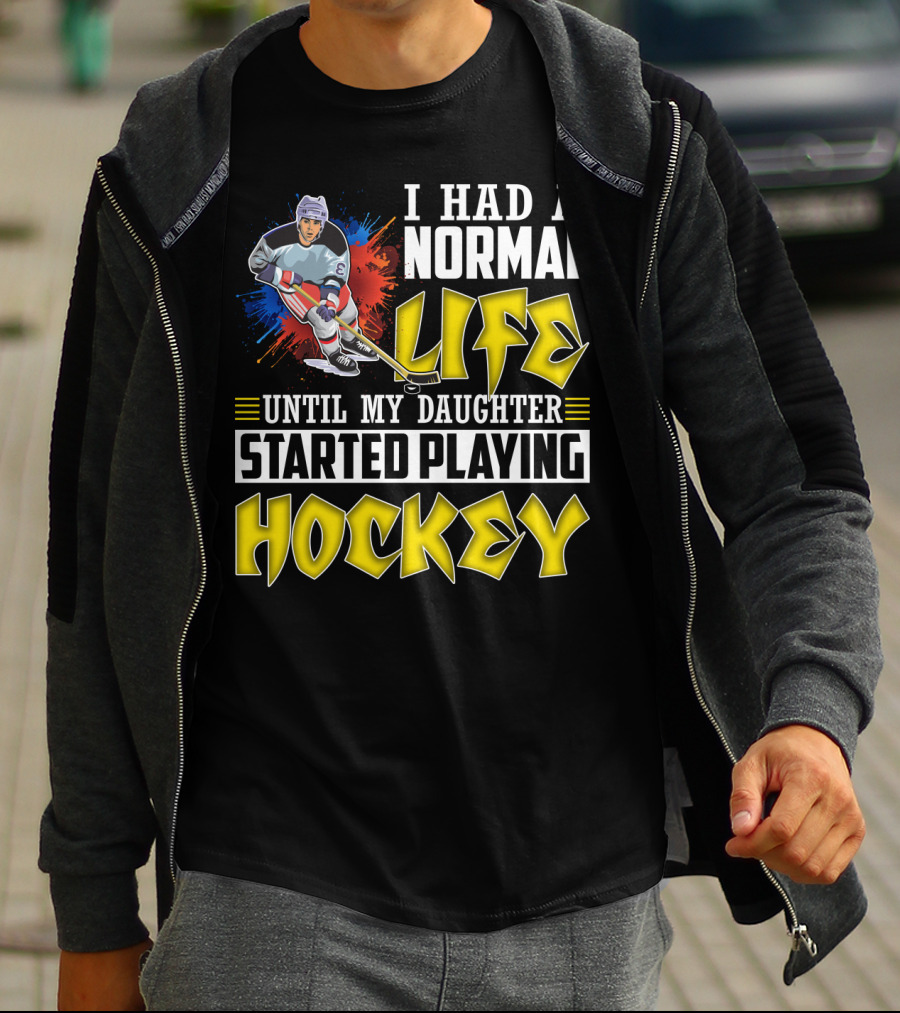 I Had A Normal Life Until My Daughter Started Playing Hockey Colorful Dynamic Hockey Player T-Shirt