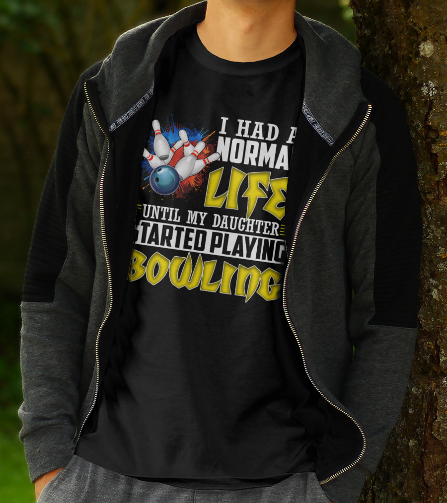 I Had A Normal Life Until My Daughter Started Playing Bowling Pins And Ball Explosion T-Shirt