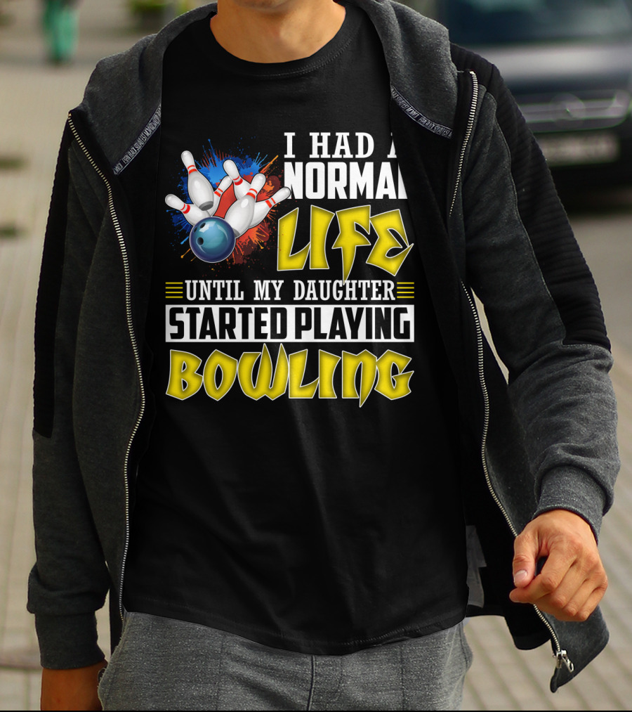 I Had A Normal Life Until My Daughter Started Playing Bowling Pins And Ball Explosion T-Shirt