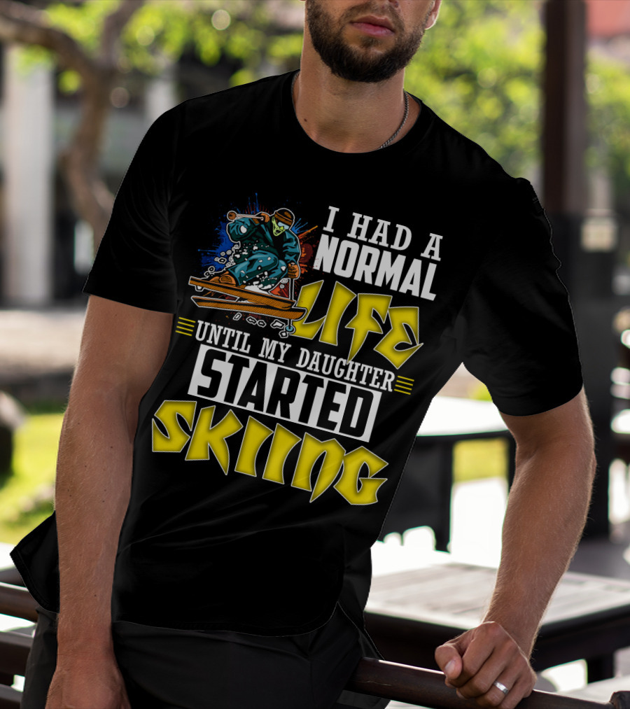 I Had A Normal Life Until My Daughter Started Skiing Masked Skier T-Shirt