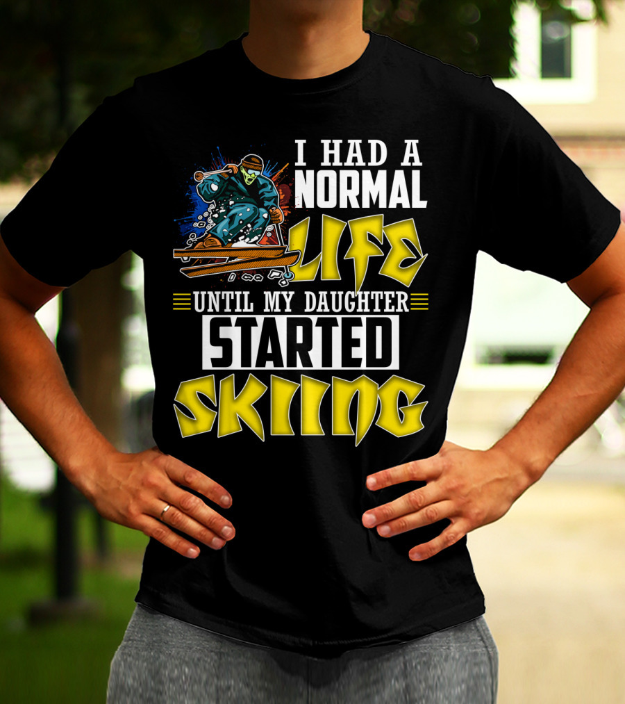 I Had A Normal Life Until My Daughter Started Skiing Masked Skier T-Shirt