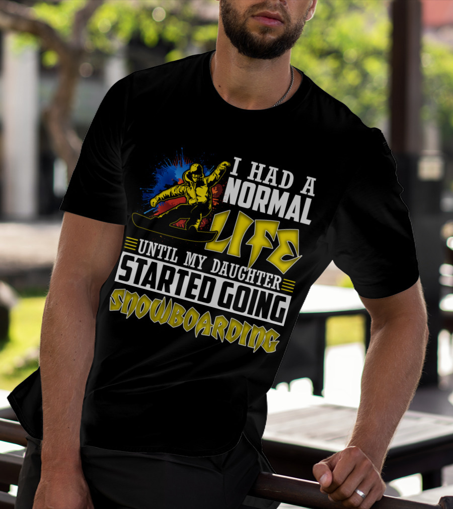 I Had A Normal Life Until My Daughter Started Going Snowboarding Snowboarder Art Explosion T-Shirt