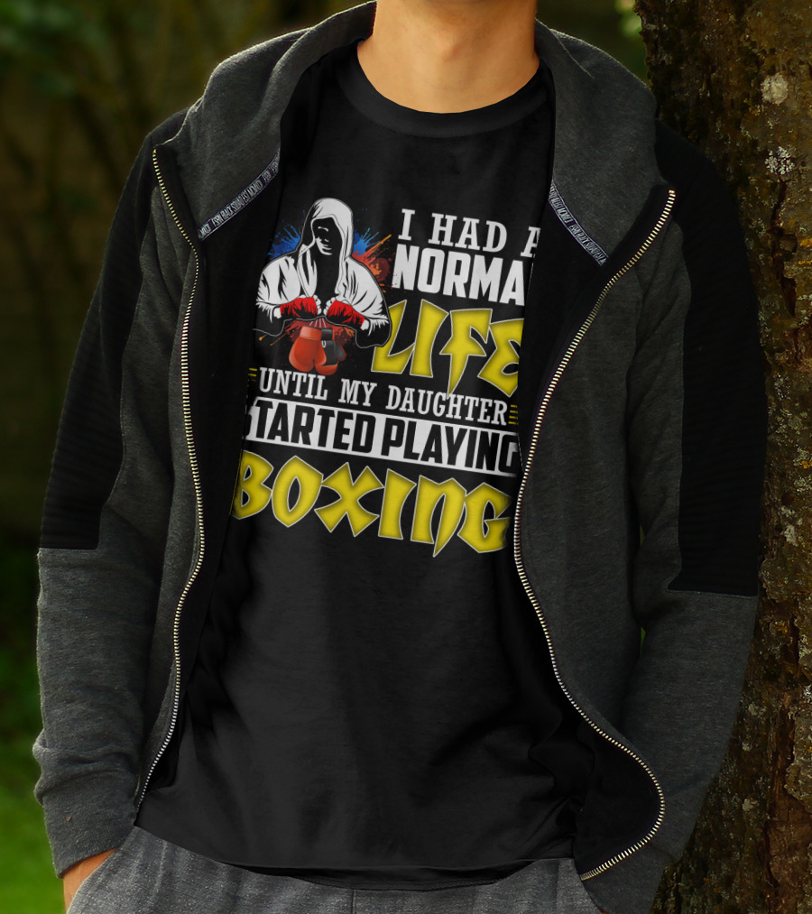I Had A Normal Life Until My Daughter Started Playing Boxing Hooded Boxer With Red Gloves T-Shirt
