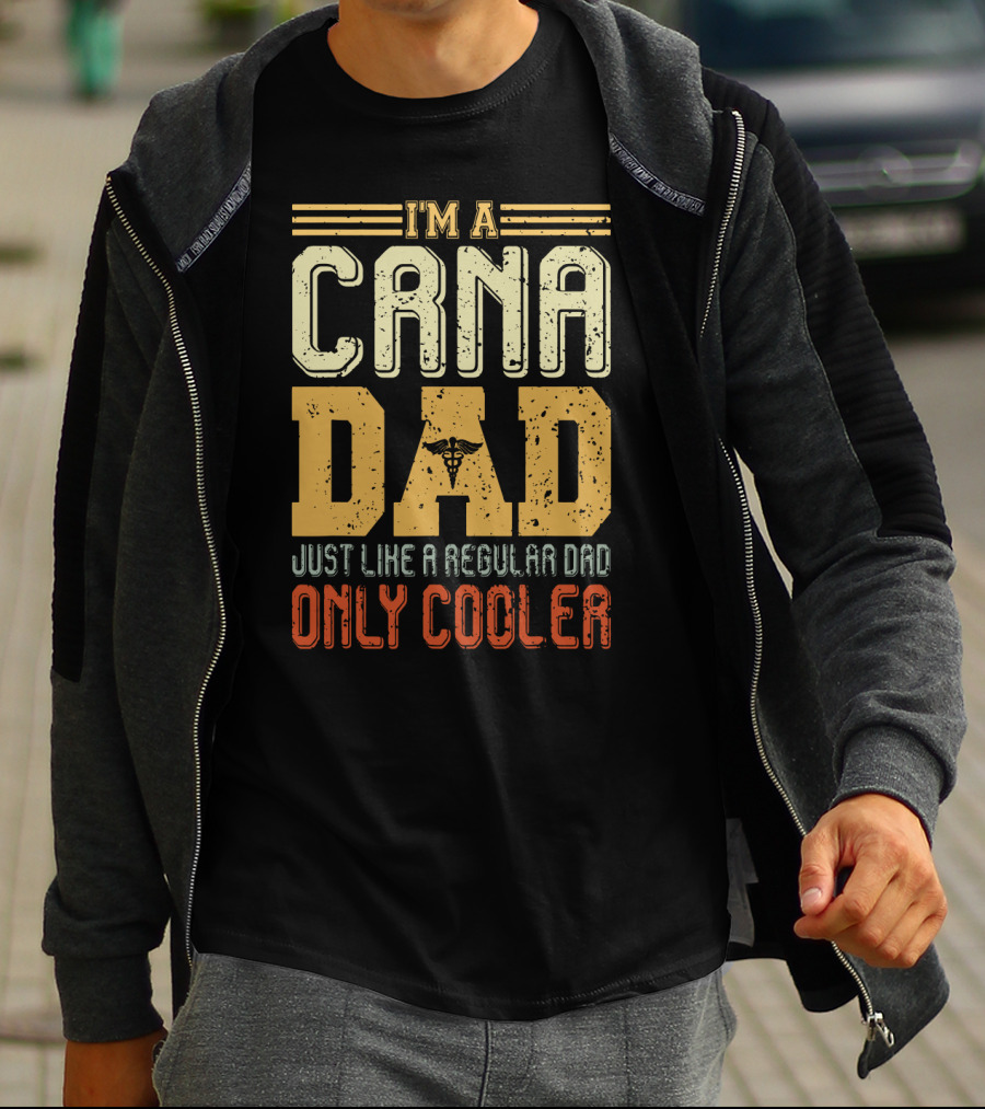 CRNA Dad Just Like A Regular Dad Only Cooler T-Shirt