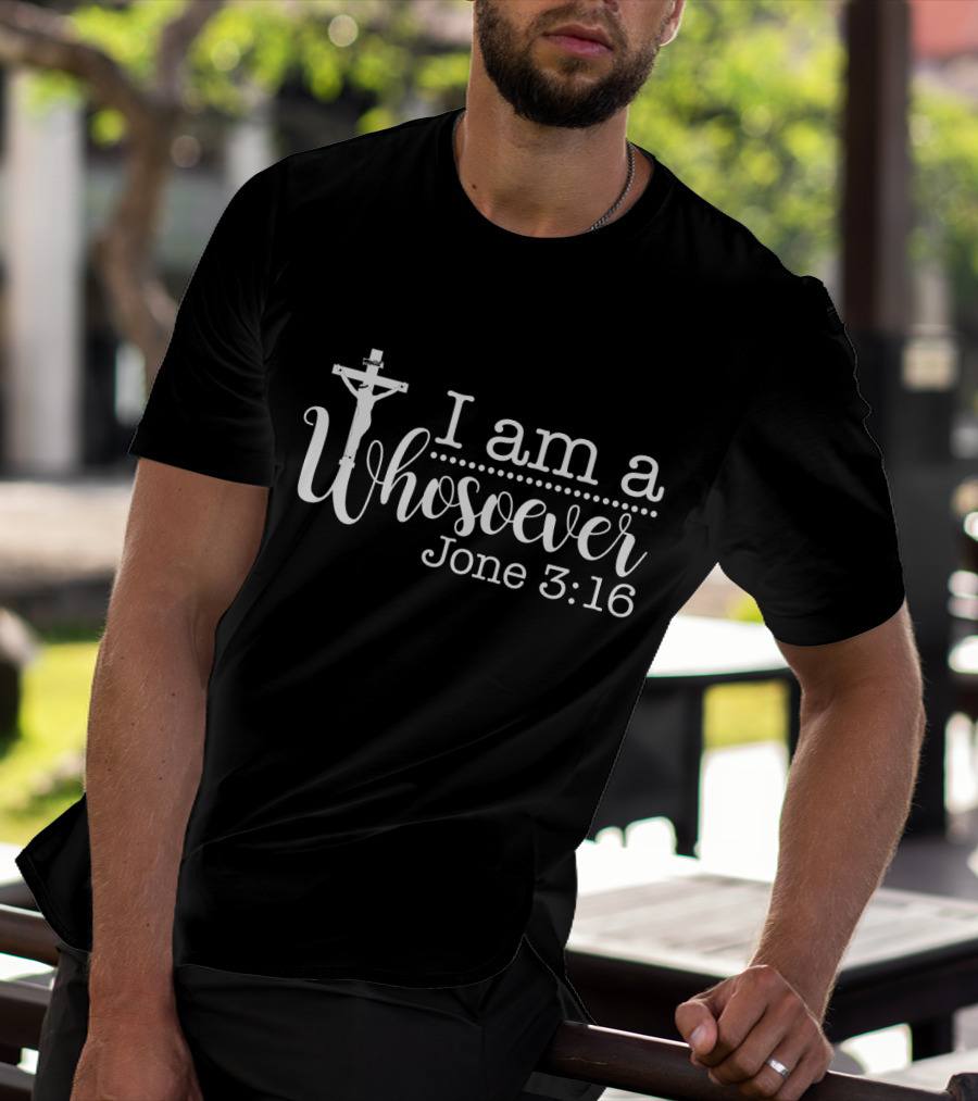 I Am A Whosoever John 3:16 Crucifix T-Shirt