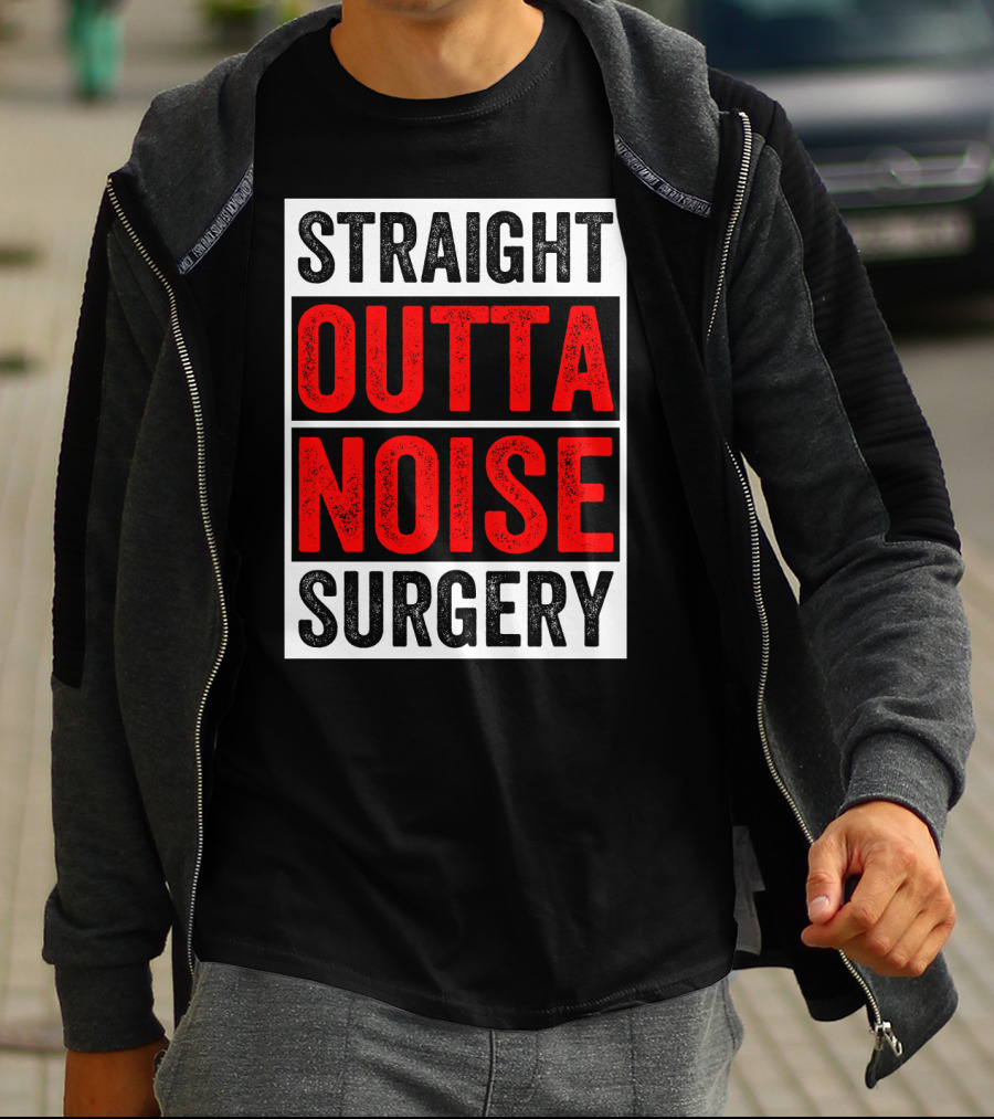 Straight Outta Noise Surgery T-Shirt