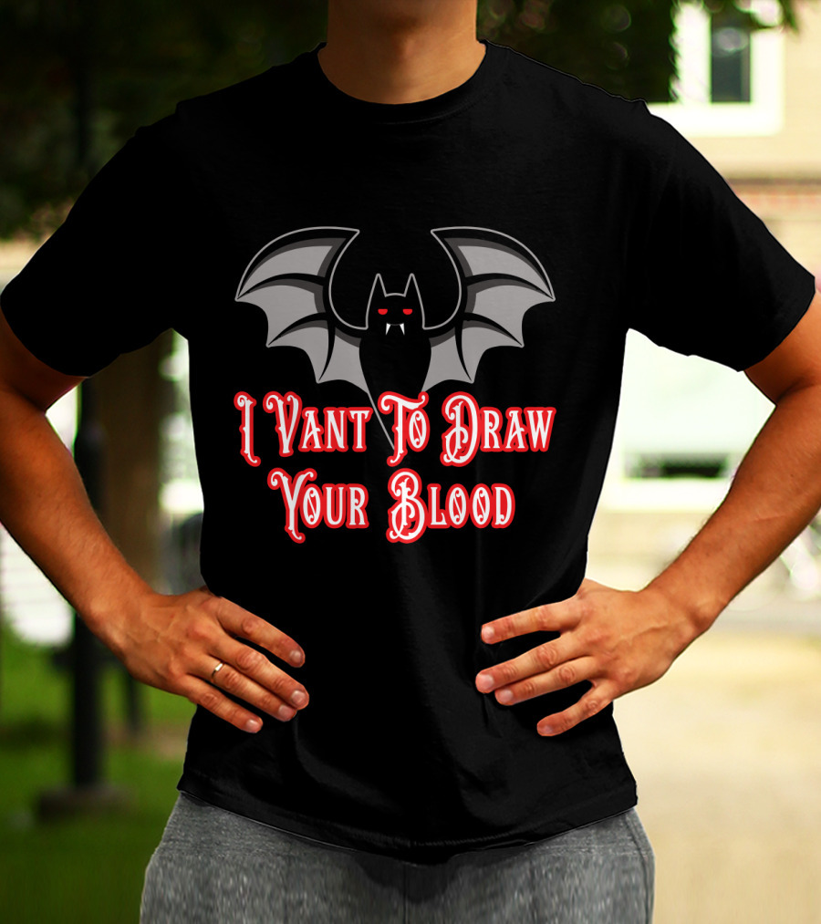 I Vant To Draw Your Blood Phlebotomist Vampire Bat Phlebotomy T-Shirt