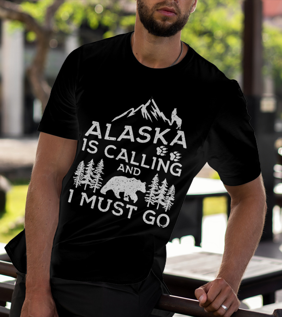 Alaska Is Calling And I Must Go Mountain Bear Wolf Pawprints Forest T-Shirt