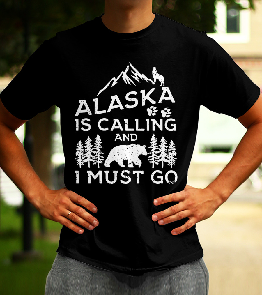 Alaska Is Calling And I Must Go Mountain Bear Wolf Pawprints Forest T-Shirt