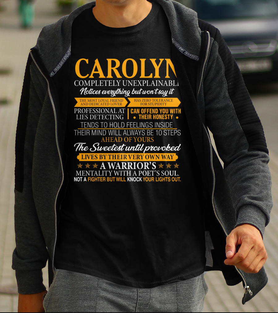 CAROLYN Completely Unexplainable Notices Everything Professional At Lies Detecting The Sweetest Until Provoked A Warrior's Mentality With A Poet's Soul T-Shirt