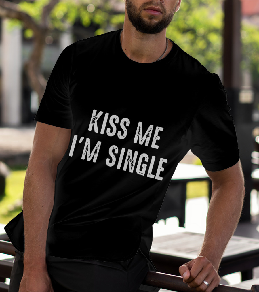 Kiss Me I'm Single Valentines Day T-Shirt