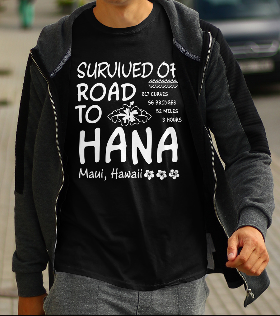 Survived Road To Hana Maui Hawaii 617 Curves 56 Bridges 52 Miles 3 Hours T-Shirt