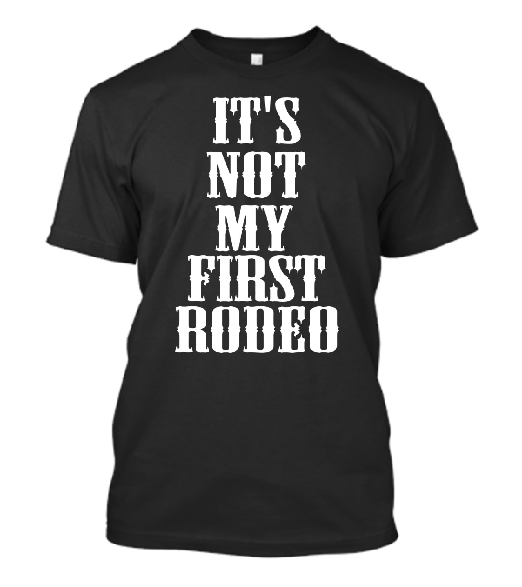 It's Not My First Rodeo New Awesome Holidays T-Shirt