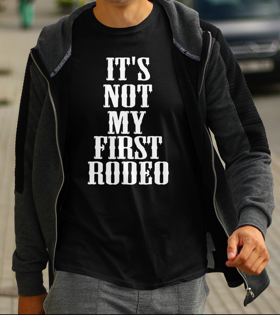 It's Not My First Rodeo New Awesome Holidays T-Shirt