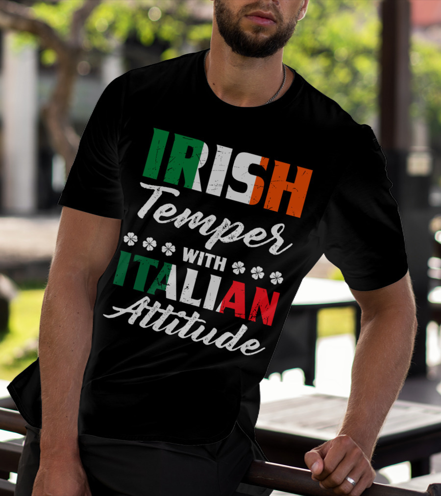 Irish Temper With Italian Attitude Irish Italian T-Shirt