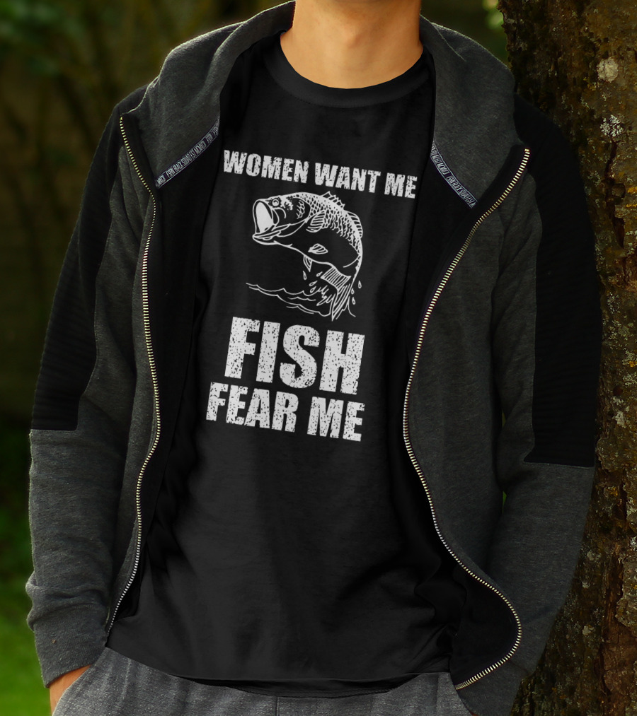 Women Want Me Fish Fear Me Fishing Bass Humor T-Shirt