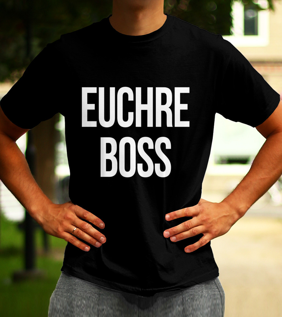 Euchre Boss Card Game Champion Authority T-Shirt
