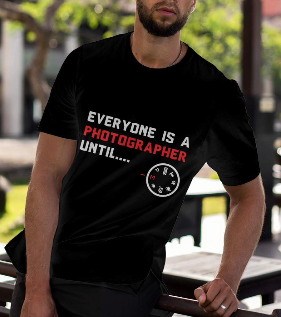 Everyone Is A Photographer Until Manual Settings Dial Manual Mode Challenge T-Shirt