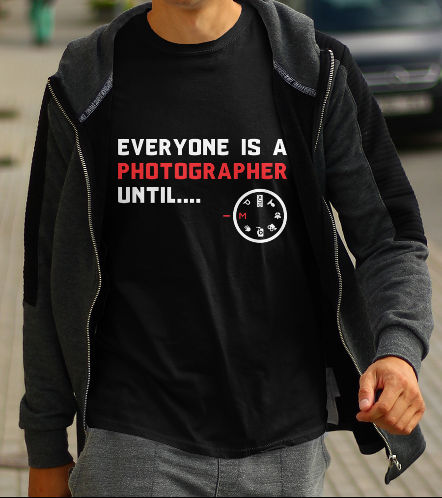 Everyone Is A Photographer Until Manual Settings Dial Manual Mode Challenge T-Shirt