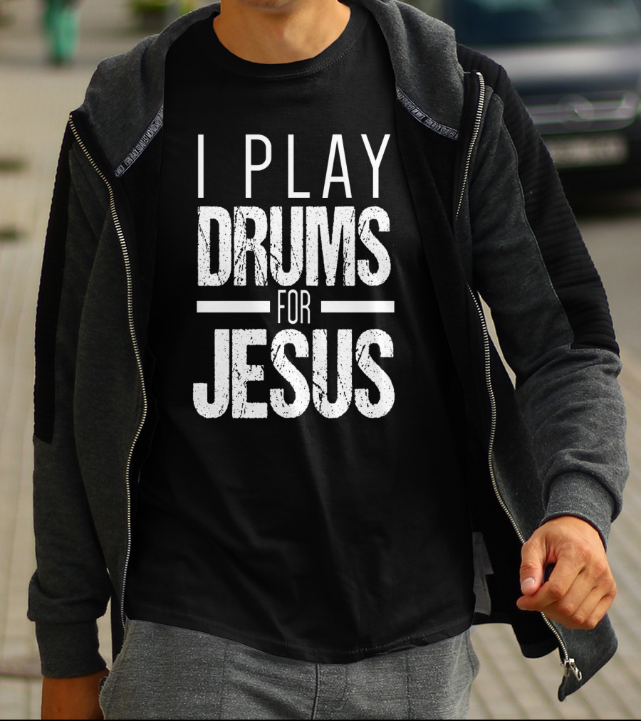 I Play Drums For Jesus Christian Music Percussion Message T-Shirt