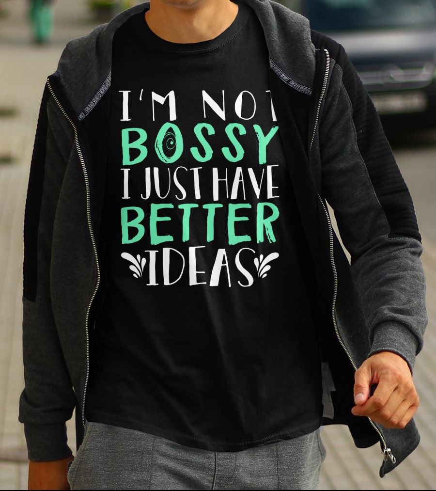 I'm Not Bossy I Just Have Better Ideas Whimsical Typography Playful Font T-Shirt