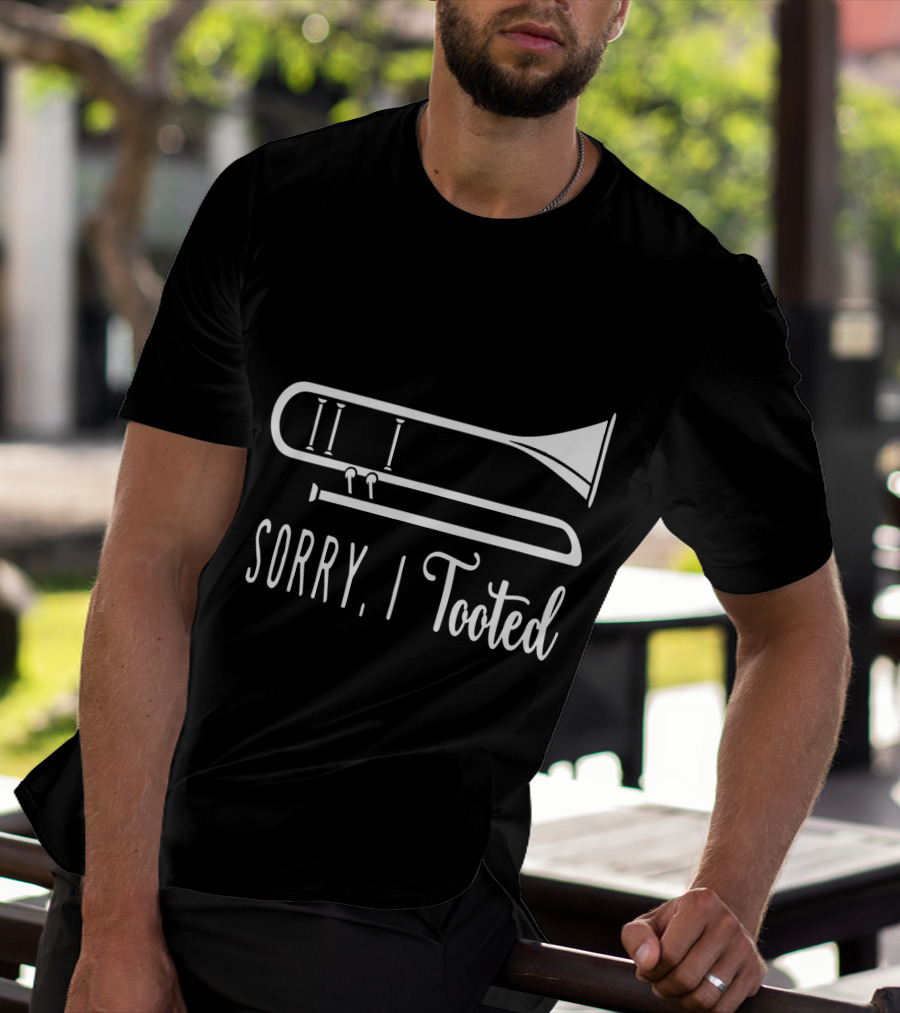 Sorry I Tooted Trombone T-Shirt