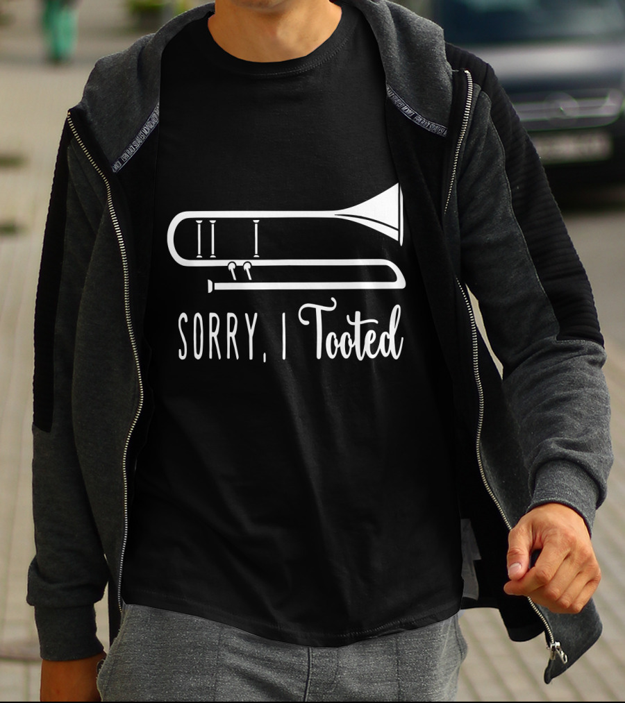 Sorry I Tooted Trombone T-Shirt