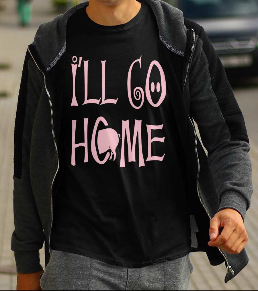 I'll Go Home Pig Tail T-Shirt