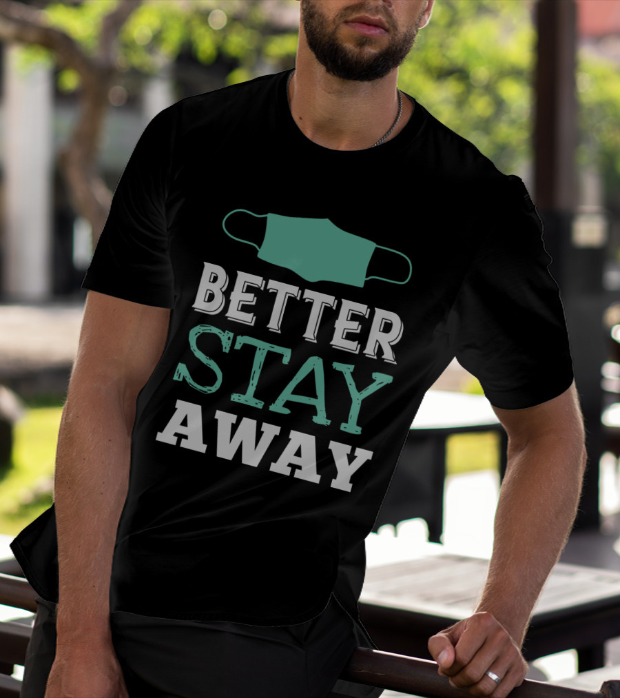 Better Stay Away Mask T-Shirt
