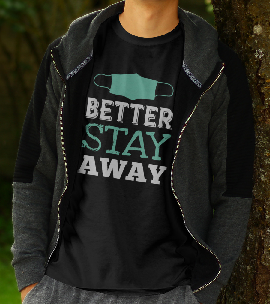 Better Stay Away Mask T-Shirt