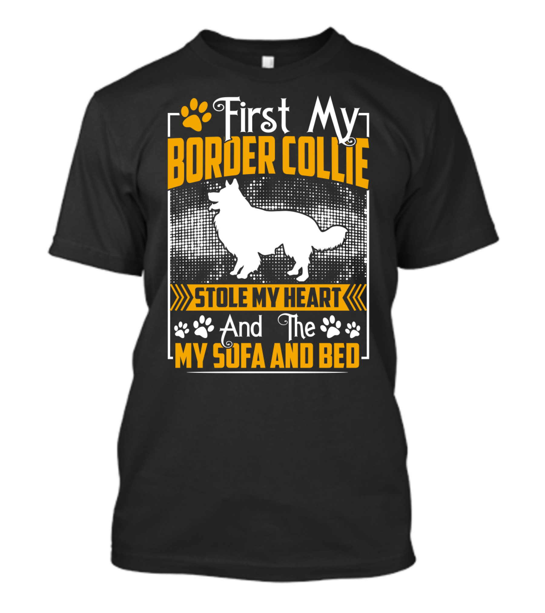 First My Border Collie Stole My Heart And The My Sofa And Bed T-Shirt