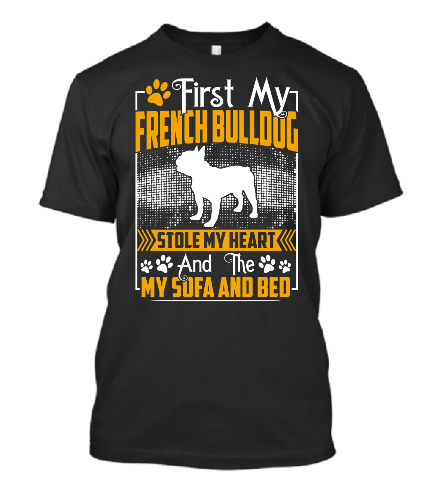 First My French Bulldog Stole My Heart And Then My Sofa And Bed T-Shirt
